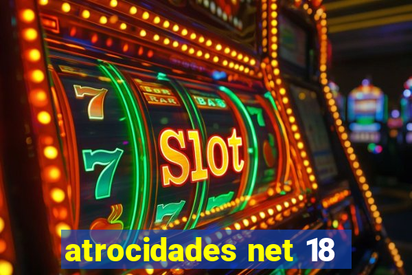 atrocidades net 18